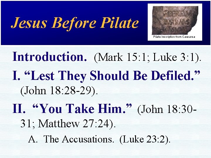 Jesus Before Pilate Inscription from Caesarea Introduction. (Mark 15: 1; Luke 3: 1). I.