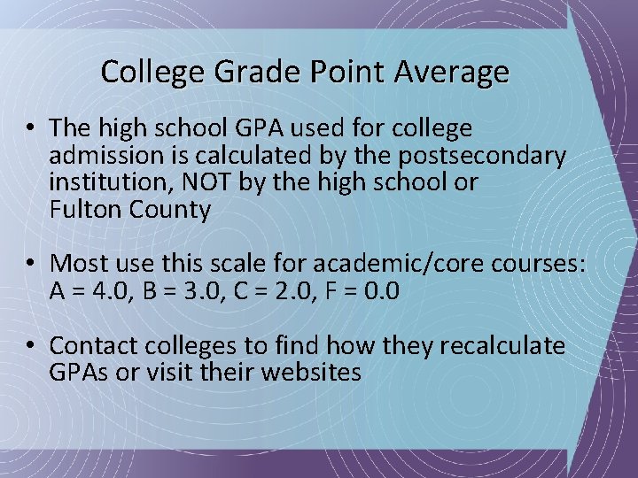 College Grade Point Average • The high school GPA used for college admission is