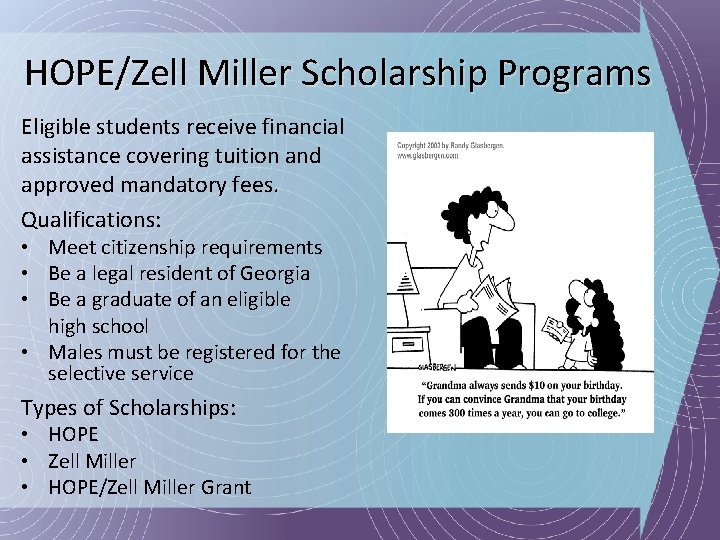 HOPE/Zell Miller Scholarship Programs Eligible students receive financial assistance covering tuition and approved mandatory