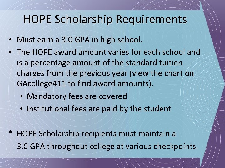 HOPE Scholarship Requirements • Must earn a 3. 0 GPA in high school. •