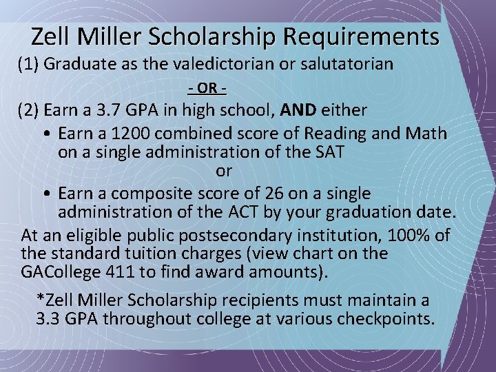 Zell Miller Scholarship Requirements (1) Graduate as the valedictorian or salutatorian - OR -