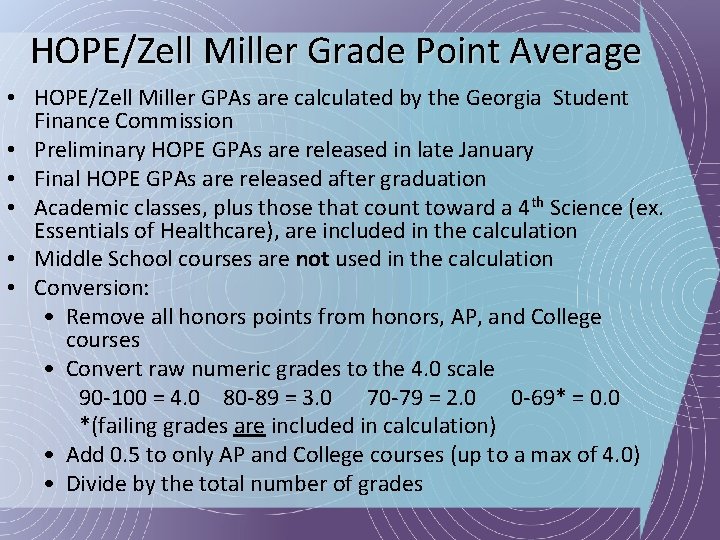 HOPE/Zell Miller Grade Point Average • HOPE/Zell Miller GPAs are calculated by the Georgia