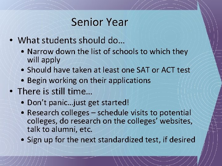 Senior Year • What students should do… • Narrow down the list of schools