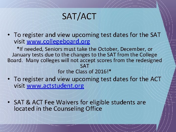 SAT/ACT • To register and view upcoming test dates for the SAT visit www.