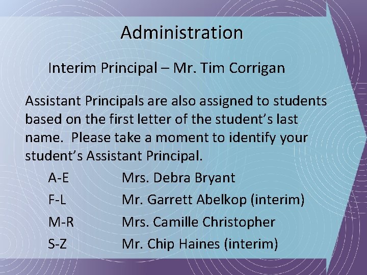 Administration Interim Principal – Mr. Tim Corrigan Assistant Principals are also assigned to students