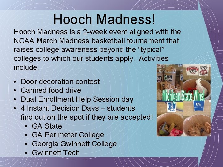 Hooch Madness! Hooch Madness is a 2 -week event aligned with the NCAA March