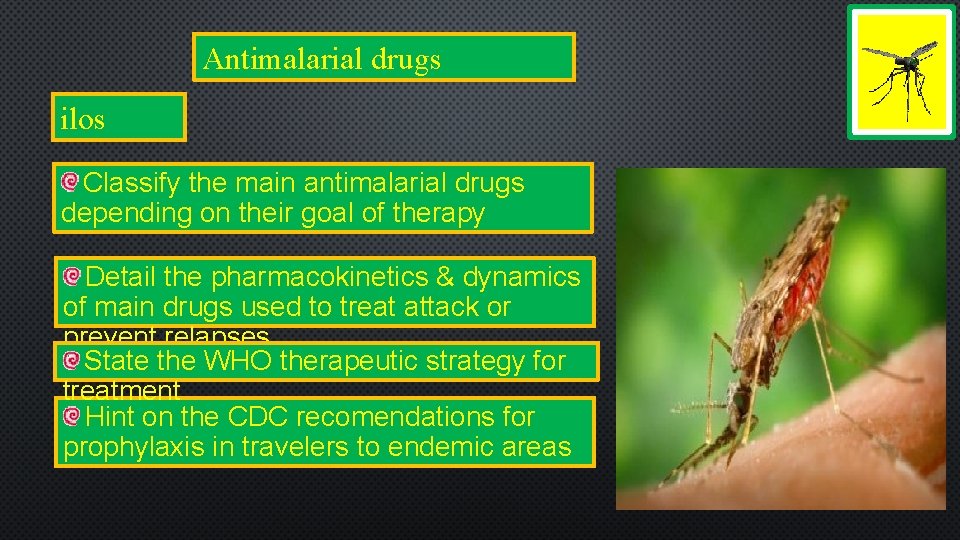 Antimalarial drugs ilos Classify the main antimalarial drugs depending on their goal of therapy