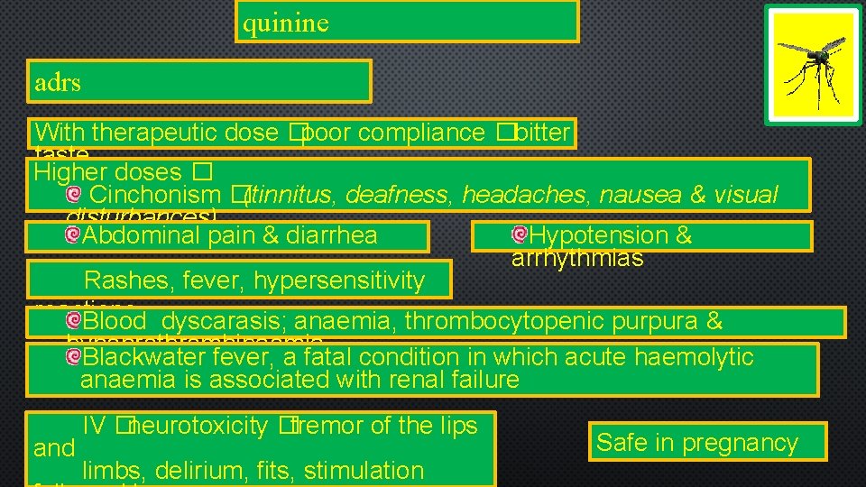 quinine adrs With therapeutic dose �poor compliance �bitter taste. Higher doses � Cinchonism �(tinnitus,