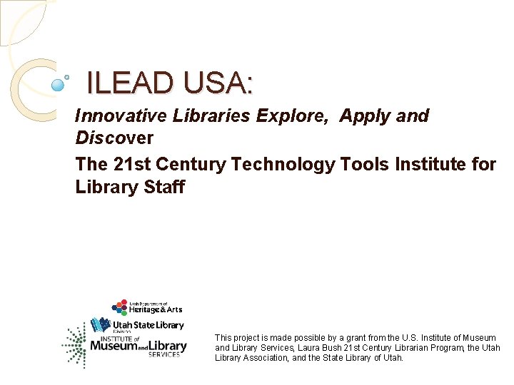 ILEAD USA: Innovative Libraries Explore, Apply and Discover The 21 st Century Technology Tools