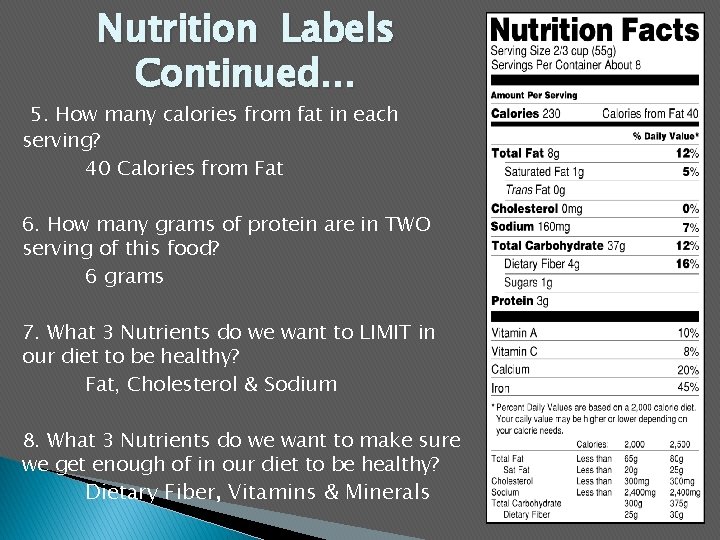 Nutrition Labels Continued… 5. How many calories from fat in each serving? 40 Calories