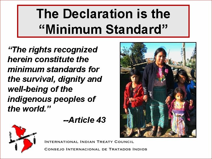 The Declaration is the “Minimum Standard” “The rights recognized herein constitute the minimum standards