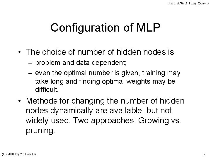 Intro. ANN & Fuzzy Systems Configuration of MLP • The choice of number of Intro. ANN & Fuzzy Systems Configuration of MLP • The choice of number of