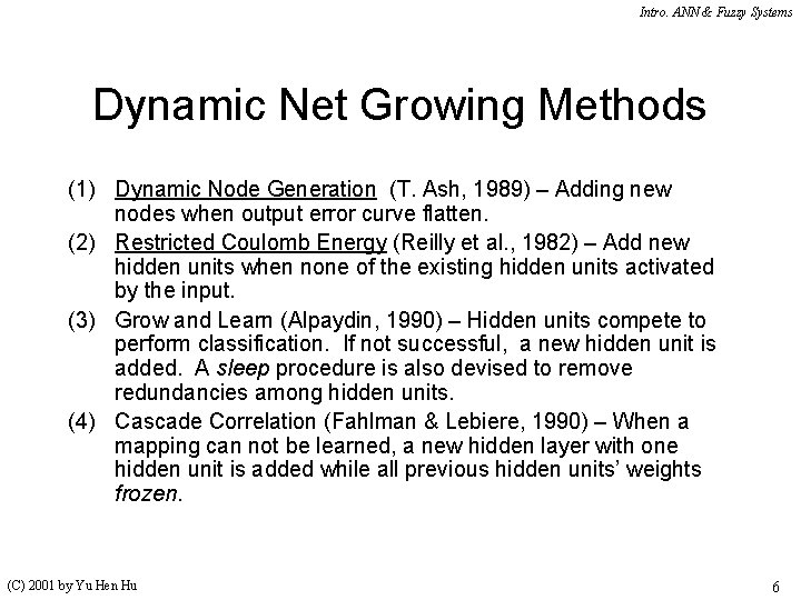 Intro. ANN & Fuzzy Systems Dynamic Net Growing Methods (1) Dynamic Node Generation (T. Intro. ANN & Fuzzy Systems Dynamic Net Growing Methods (1) Dynamic Node Generation (T.