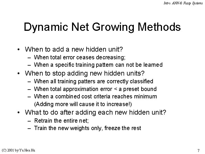 Intro. ANN & Fuzzy Systems Dynamic Net Growing Methods • When to add a Intro. ANN & Fuzzy Systems Dynamic Net Growing Methods • When to add a