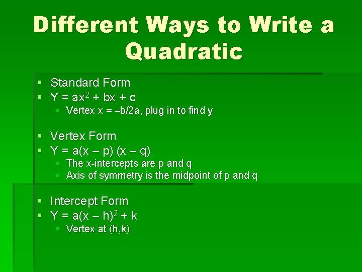 Different Ways to Write a Quadratic § Standard Form § Y = ax 2