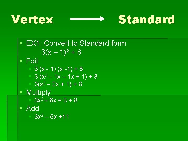 Vertex Standard § EX 1: Convert to Standard form 3(x – 1)2 + 8