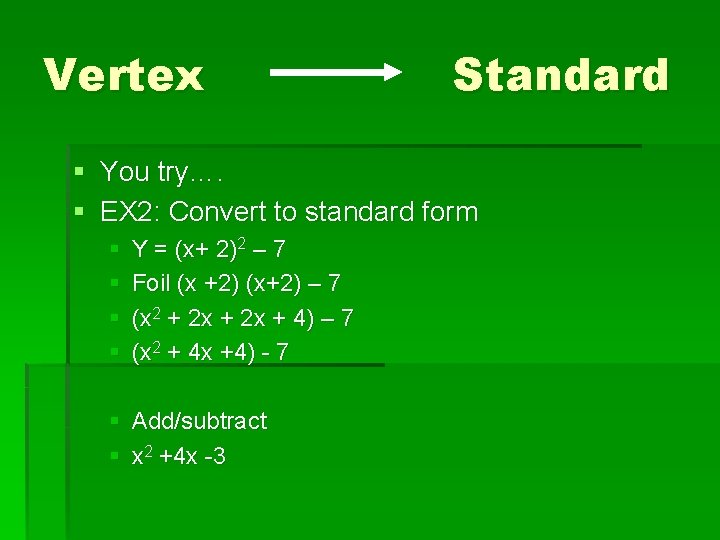 Vertex Standard § You try…. § EX 2: Convert to standard form § §