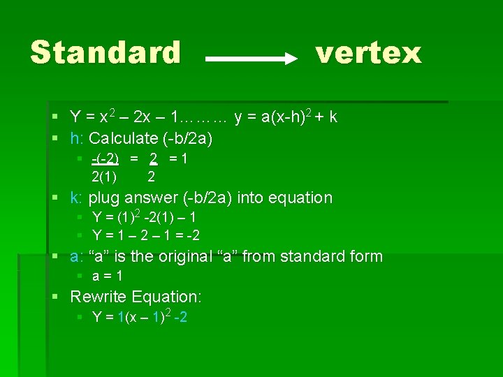 Standard vertex § Y = x 2 – 2 x – 1……… y =