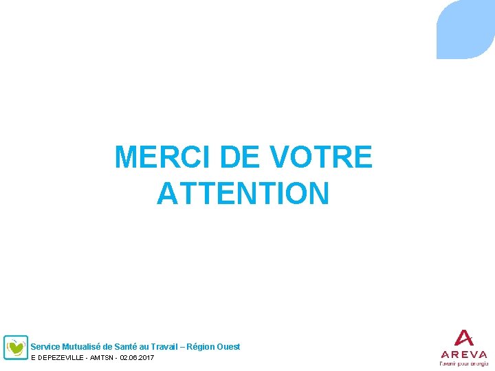 . MERCI DE VOTRE ATTENTION Service Mutualisé de Santé au Travail – Région Ouest