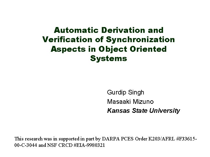 Automatic Derivation and Verification of Synchronization Aspects in Object Oriented Systems Gurdip Singh Masaaki