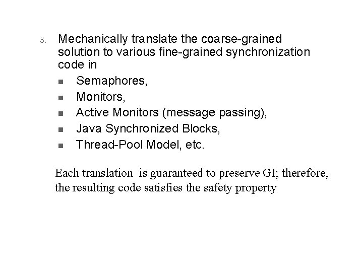 3. Mechanically translate the coarse-grained solution to various fine-grained synchronization code in n Semaphores,