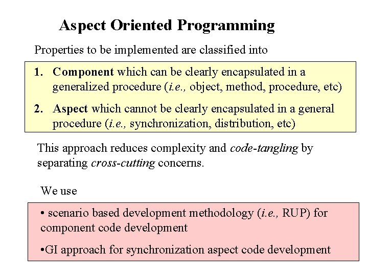 Aspect Oriented Programming Properties to be implemented are classified into 1. Component which can