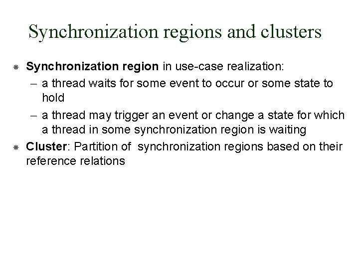 Synchronization regions and clusters Synchronization region in use-case realization: – a thread waits for