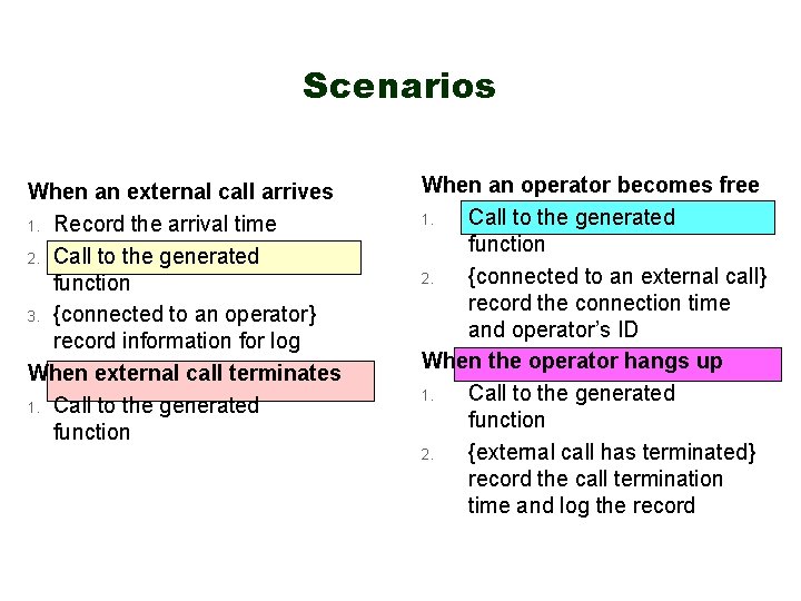 Scenarios When an external call arrives 1. Record the arrival time 2. Call to