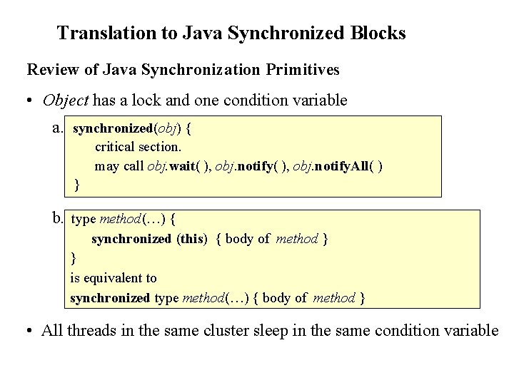 Translation to Java Synchronized Blocks Review of Java Synchronization Primitives • Object has a