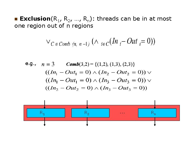 Exclusion(R 1, R 2, …, Rn): threads can be in at most one region