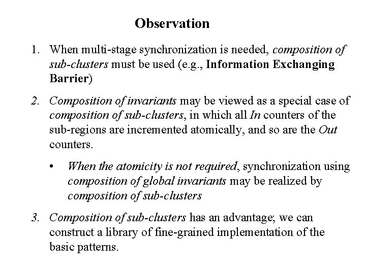 Observation 1. When multi-stage synchronization is needed, composition of sub-clusters must be used (e.