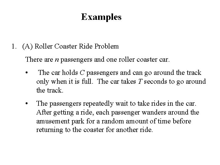 Examples 1. (A) Roller Coaster Ride Problem There are n passengers and one roller