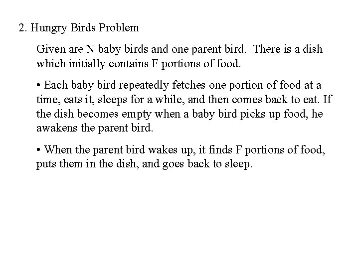 2. Hungry Birds Problem Given are N baby birds and one parent bird. There