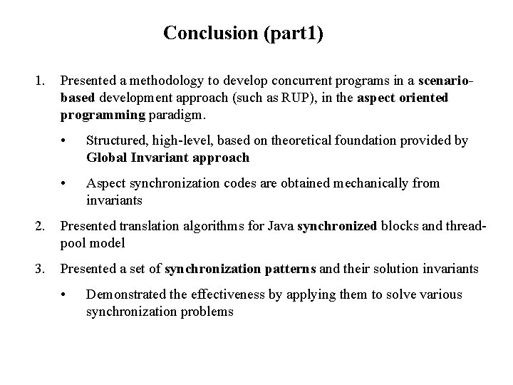 Conclusion (part 1) 1. Presented a methodology to develop concurrent programs in a scenariobased