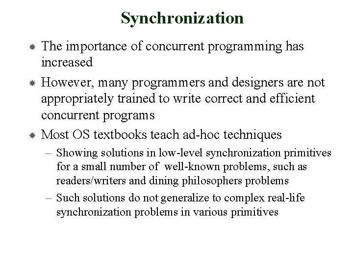 Synchronization The importance of concurrent programming has increased However, many programmers and designers are