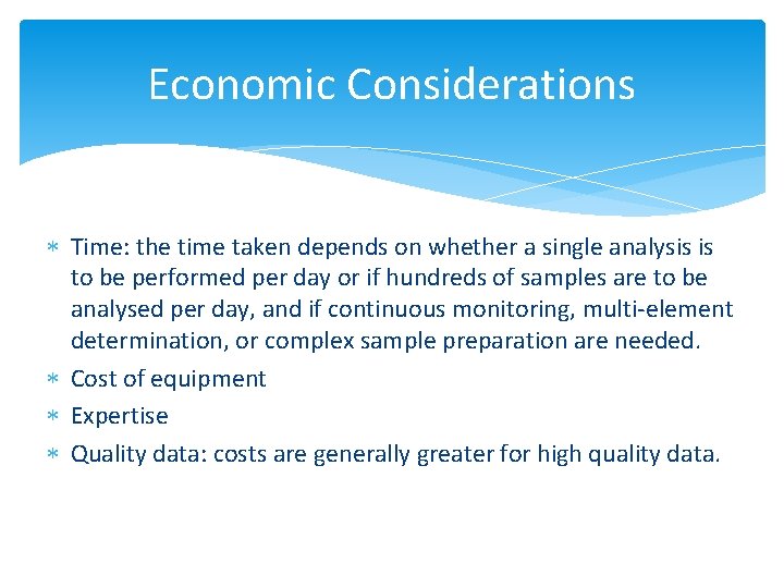 Economic Considerations Time: the time taken depends on whether a single analysis is to