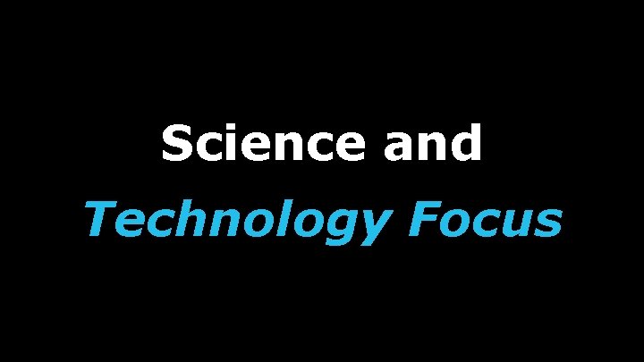 Science and Technology Focus 