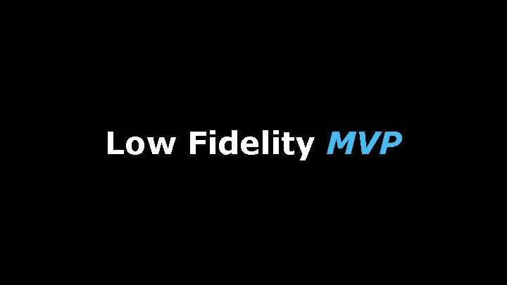 Low Fidelity MVP 