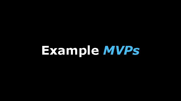 Example MVPs 