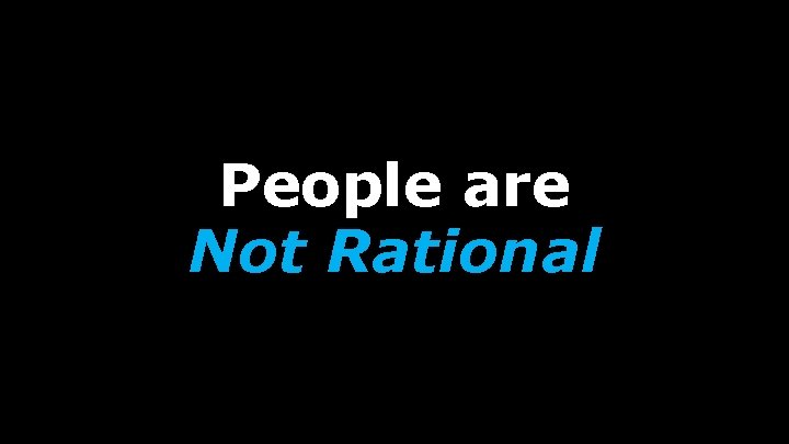 People are Not Rational 