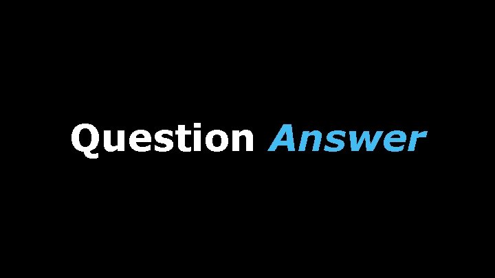 Question Answer 