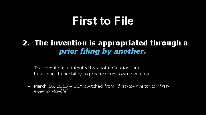 First to File 2. The invention is appropriated through a prior filing by another.