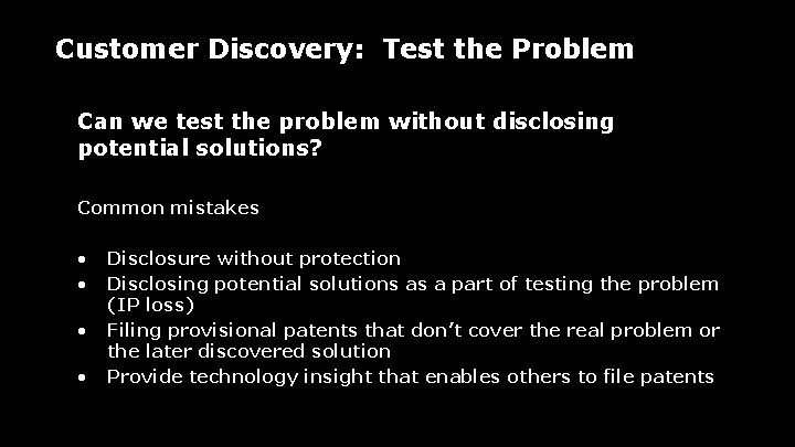 Customer Discovery: Test the Problem Can we test the problem without disclosing potential solutions?