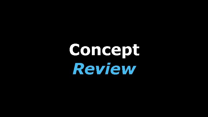 Concept Review 