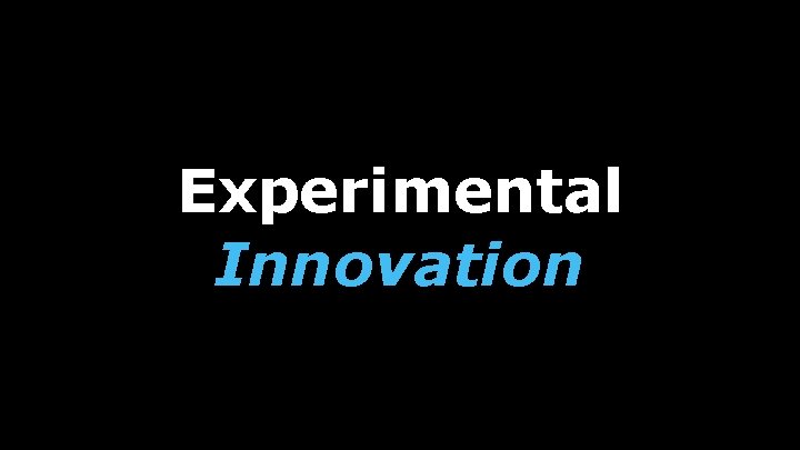 Experimental Innovation 