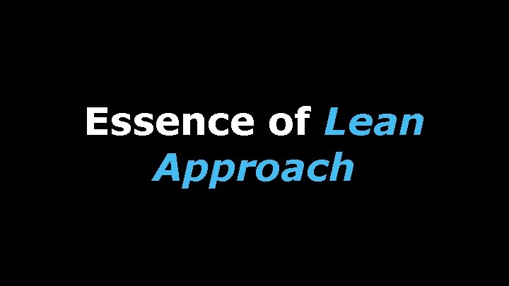 Essence of Lean Approach 