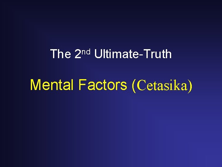 The 2 nd Ultimate-Truth Mental Factors (Cetasika) 