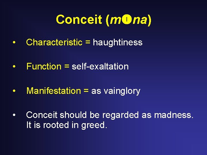 Conceit (m na) • Characteristic = haughtiness • Function = self-exaltation • Manifestation =