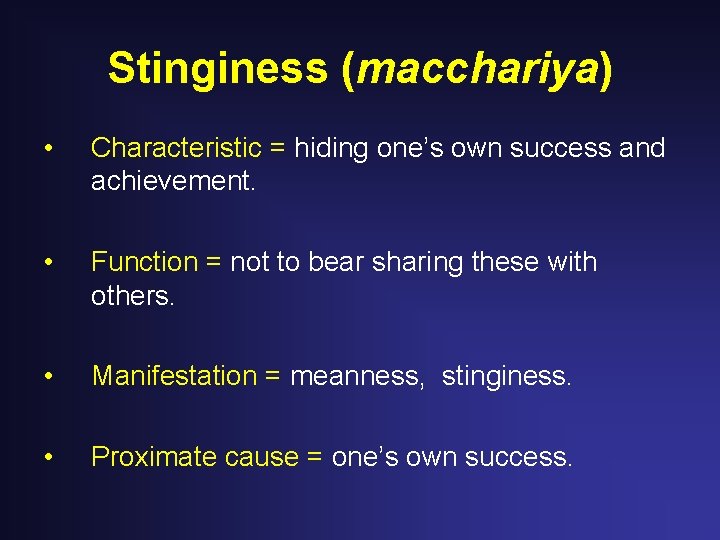 Stinginess (macchariya) • Characteristic = hiding one’s own success and achievement. • Function =
