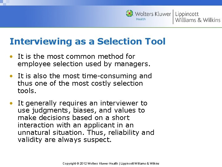Interviewing as a Selection Tool • It is the most common method for employee Interviewing as a Selection Tool • It is the most common method for employee